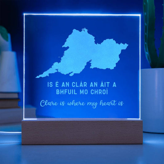 'Is é An Clár an áit a bhfuil mo chroí' | 'Clare Is Where My Heart Is' - Long Distance Irish Language Map Gift for Home in County Clare - Engraved Square Acrylic LED Map Keepsake - County Clare Map Gift - light on blue