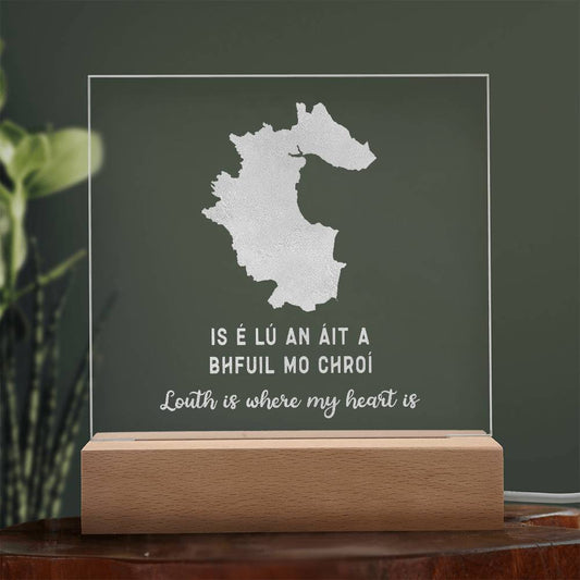 Square engraved LED plaque with ''Is é Lú An Áit a Bhfuil Mo Chroí' | 'Louth Is Where My Heart Is' - Long Distance Irish Language Map Gift For Home in County Louth - Engraved Square Acrylic LED Map Keepsake - light off