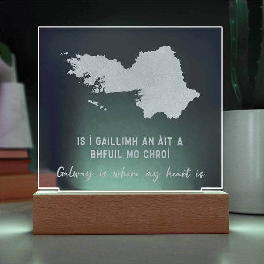 'Is í Gaillimh  An Áit A Bhfuil Mo Chroí' | 'Galway Is Where My Heart Is' - Long Distance Irish Language Map Gift for Home in County Galway - Engraved Square Acrylic LED Map Keepsake - County Galway Map Gift - green light on